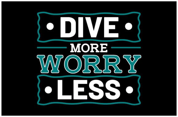 Dive More Worry Less SVG: A Modern Design Asset