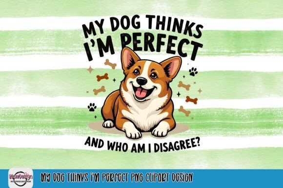 My Dog Thinks I'm Perfect: A Playful PNG Clipart Design