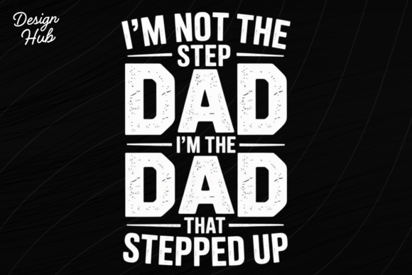 Stepdad Stepped Up PNG Design: Bold Typography for Meaningful Messages