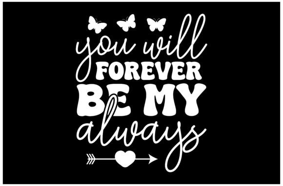 You Will Forever Be My Always SVG Design: A Modern Visual Asset